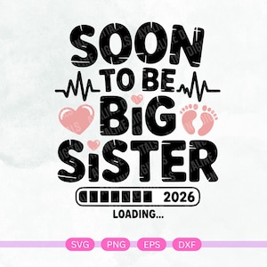 Può includere: Grafica in bianco e nero con la scritta "SOON TO BE BIG SISTER" e "LOADING... 2026". Il design include cuori rosa, una linea del battito cardiaco e impronte di piedi di bambino, ideale per un annuncio.