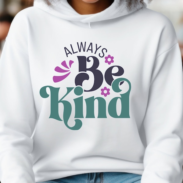 Always Be Kind SVG, Instant Digital Download, Kindness Svg, Inspirational Svg, Inspirational Quotes Svg, Positive Svg, Png Cut File, PNG,