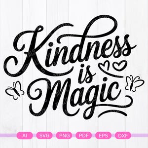 May include: Black and white graphic design with the text "Kindness is Magic" in a stylized font. The design includes two butterflies and a heart.