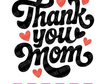Thank You Mom SVG: Mothers Day Shirt Design, Cricut Cut File (Digital Download)
