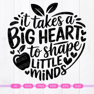 It Takes a Big Heart to Shape Little Minds SVG, Teacher Svg, Teacher Gift, Teacher Shirt, Back to School, Teacher Life Png, Cricut Cut File