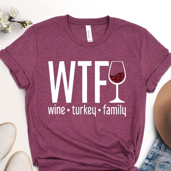 Wine Turkey Family Thanksgiving Shirt, WTF Thanksgiving Shirt, Thanksgiving Food Shirt, Thanksgiving Dinner Shirt,Thanksgiving Family Shirts