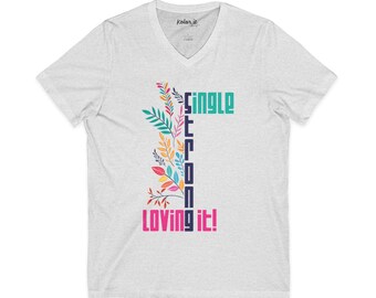 Single Strong Loving It! T-Shirt | Floral Vertical Typography Tee