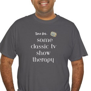 Classic TV shirt Classic television show tshirt Classic TV Show therapy tee Old tv program fan gift Retro TV show lover Vintage tv fan gift