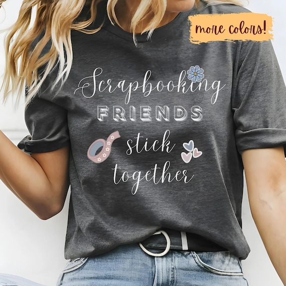 Scrapbook T Shirt Scrapbooking Sisters Stick Together Tee Scrapbook T Shirt Scrapbooking Sisters Stick Together Tee