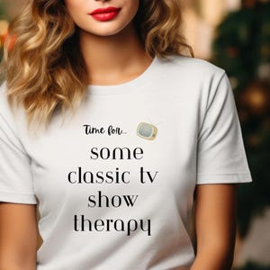 Classic TV show shirt Time for some Classic TV show Therapy T-Shirt Retro television fan gift TV Nostalgia lover tshirt for men or women