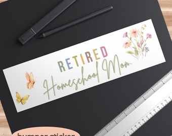 Retired Homeschool Mom Bumper Sticker: Floral Car Decal