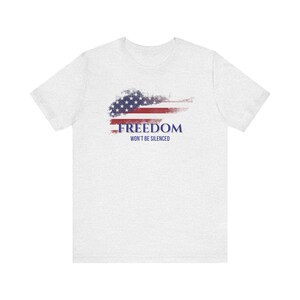 Camiseta con la bandera estadounidense de la libertad. La libertad no será silenciada. Camiseta patriótica. Camiseta "Defiende la libertad de expresión". Camiseta de algodón patriota de EE. UU. Ash