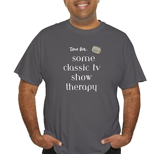 Classic TV shirt Classic television show tshirt Classic TV Show therapy tee Old tv program fan gift Retro TV show lover Vintage tv fan gift