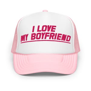 I Love My Boyfriend | funny and cute foam trucker hat | Valentine&#39;s Day