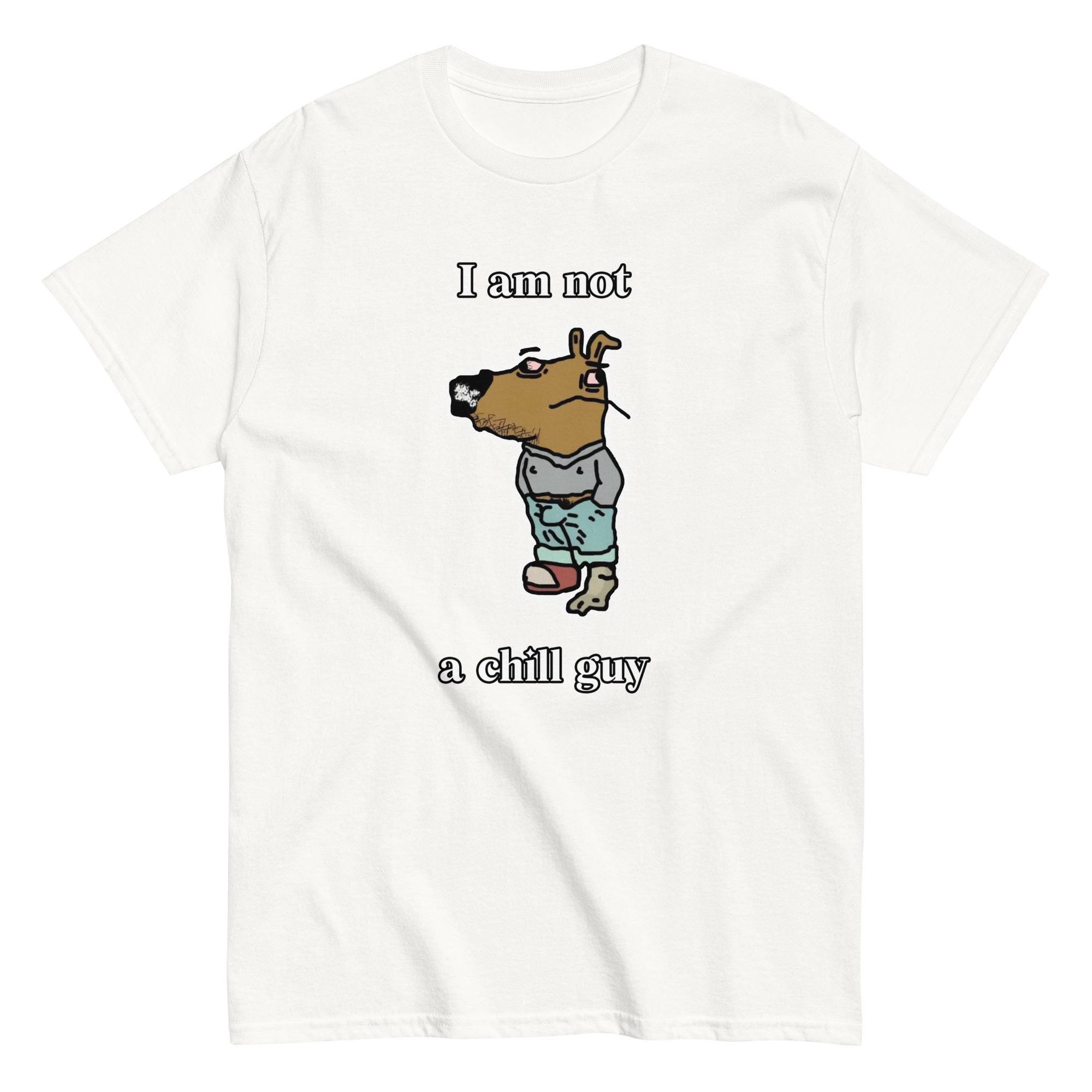 I Am Not a Chill Guy | Viral and Funny Parody Short-sleeve T-shirt
