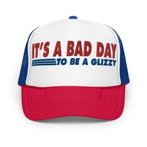It&#39;s a Bad Day to be a Glizzy | foam trucker hat