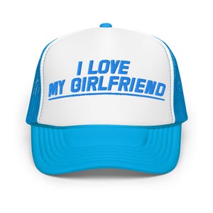 I Love My Girlfriend | funny and cute foam trucker hat | Valentine&#39;s Day