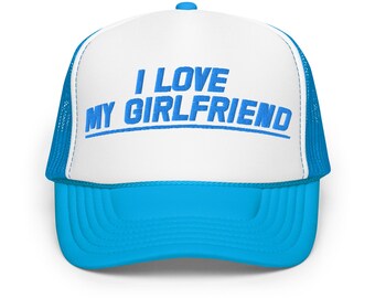 I Love My Hot Girlfriend Hat, Custom Foam Trucker Hat, 1 