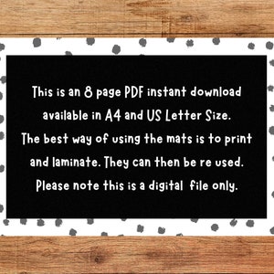 May include: Black and white text on a white background with black polka dots. The text reads: "This is an 8 page PDF instant download available in A4 and US Letter Size. The best way of using the mats is to print and laminate. They can then be re used. Please note this is a digital file only."