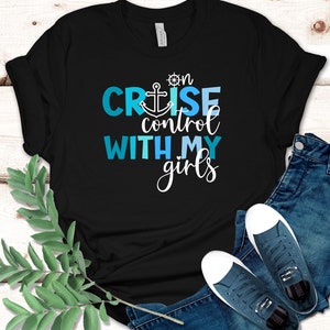 Cruise Control,Cruise Shirt,Friends Trip,Vacation Cruise Trip Shirt,Matching Cruise Shirt,Girls Trip Shirt,Vacation Shirt, Friends Cruise