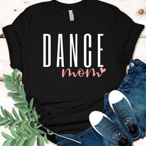Dance Mom Shirt, Shirt for Dancer Moms, Mothers Day Shirt, Dance Mode Shirt, Dance Mama Shirt, Dance Mom Custom, Dancer Shirt,Ballet Mom Tee