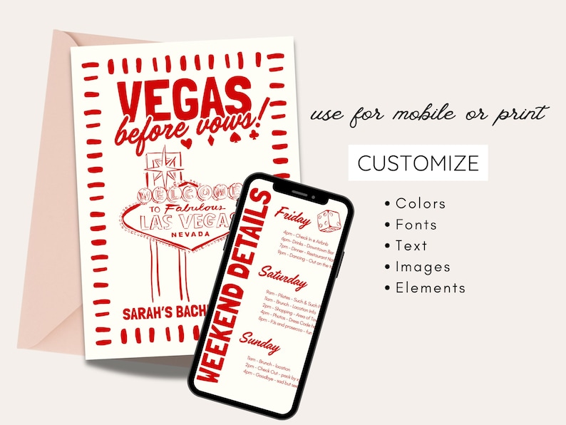 May include: A red and cream-colored invitation with the text "VEGAS before vows!" and a Las Vegas sign illustration. A smartphone displays a weekend itinerary. The invitation is for Sarah's bachelorette party. The image also includes the text "Customize".