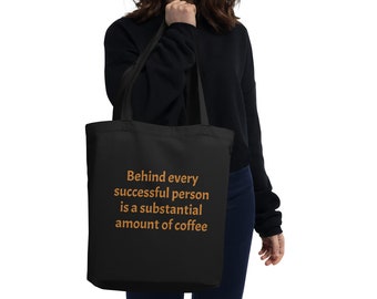 Algodón orgánico, bolso de mano grande para amantes del café divertido: detrás de cada persona exitosa hay una cantidad sustancial de café