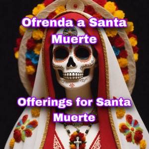 Ofrendas a la Santa Muerte - Ofrécele lo que salga de tu corazón - Escribiré tu petición y la colocaré en mi altar de la Santa Muerte