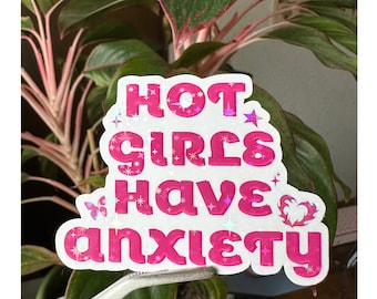 Anxiety sticker - hot girls have anxiety - funny quote pink sticker - holographic or glossy finish - mental health sticker