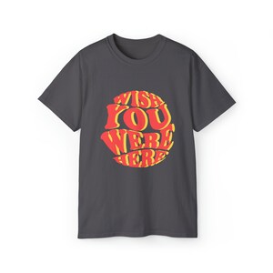 Simple Typography T-Shirt - Wish You Were Here - Unisex Ultra Cotton Tee