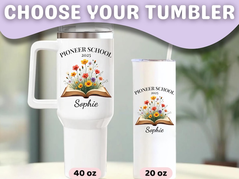 May include: White tumblers with floral designs and the text "Pioneer School 2025" and the name "Sophie". One tumbler has a handle and holds 40 oz, the other holds 20 oz. The tumblers have a lid and a straw.