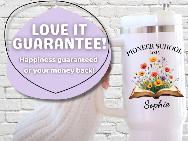 May include: White tumbler with a handle, featuring the text "PIONEER SCHOOL 2025" and a floral design above the name "Sophie." A light purple oval with the text "LOVE IT GUARANTEE!" is in the background.