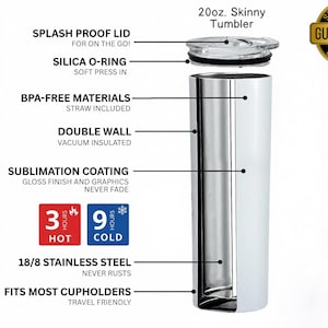 May include: A 20oz. skinny tumbler with a splash-proof lid, silica O-ring, and double-wall vacuum insulation. Features BPA-free materials, sublimation coating, and 18/8 stainless steel. Keeps drinks hot for 3 hours and cold for 9 hours. Fits most cup holders.