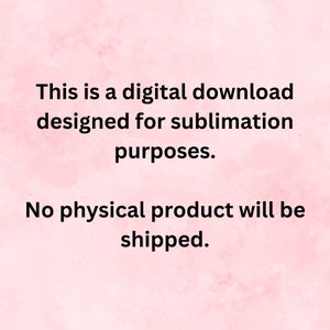 Puede incluir: Texto sobre un fondo rosa que dice: "Esta es una descarga digital dise&ntilde;ada para sublimaci&oacute;n. No se enviar&aacute; ning&uacute;n producto f&iacute;sico."