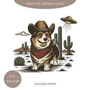 May include: A cartoon illustration of a smiling corgi wearing a cowboy hat and bandana, set against a desert landscape with cacti and a UFO. The image includes the text "DIGITAL DOWNLOAD" and "PNG 300 DPI".