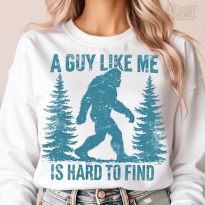 A Guy Like Me Is Hard To Find Png, Funny Bigfoot Dad Png, Hiking Humor Png, Father&#39;s Day Png, Best Dad Ever Png, Distressed T-shirt Png