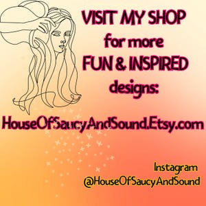 May include: An illustration of a woman's face and hair in black line art, with text that reads "VISIT MY SHOP for more FUN & INSPIRED designs: HouseOfSaucyAndSound.Etsy.com" and Instagram handle @HouseOfSaucyAndSound.