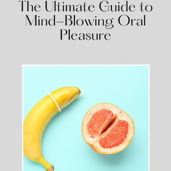 The Ultimate Guide to Mind-Blowing Oral Pleasure