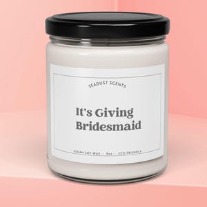 It&#39;s Giving Bridesmaid Proposal Candle For Bridal Party Gift Bridesmaid Ask Gift Bridesmaid Box Ideas Candle For Wedding Party Proposal Gift
