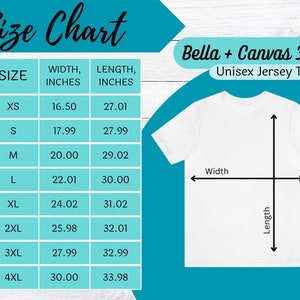 May include: A white Bella + Canvas 3001 unisex jersey t-shirt with a size chart. The chart shows sizes XS to 4XL, with width and length measurements in inches. The shirt's dimensions are indicated with arrows labeled "Width" and "Length."