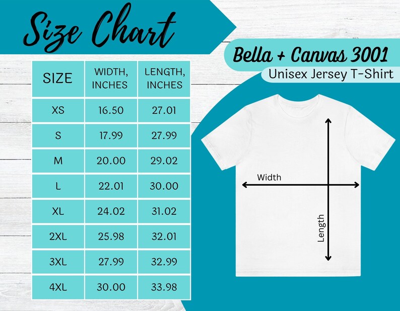 May include: A white Bella + Canvas 3001 unisex jersey t-shirt with a size chart. The chart shows sizes XS to 4XL, with width and length measurements in inches. The shirt's dimensions are indicated with arrows labeled "Width" and "Length."