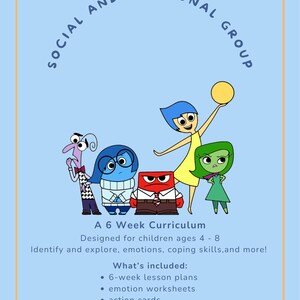 May include: A light blue educational flyer titled SOCIAL AND EMOTIONAL GROUP. It features five cartoon characters representing emotions, with text stating A 6 Week Curriculum for children ages 4-8, covering emotions, coping skills, and lesson materials.