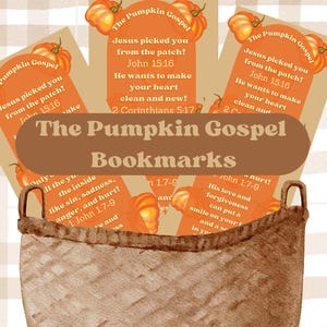 May include: A basket filled with "The Pumpkin Gospel" bookmarks. Each bookmark features a pumpkin illustration and Bible verses. The text on the bookmarks includes "Jesus picked you from the patch!" and other inspirational messages.