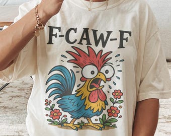 Funny F-CAW-F Chicken T-Shirt, Silly Rooster Cartoon Comfort Colors® Shirt, Colorful Bird Tee
