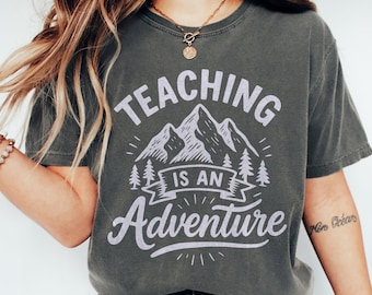 Teaching Is An Adventure Comfort Colors Shirt: Nature Lover Teacher Tee