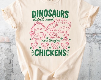 Dinosaurs Didn't Read T-Shirt, Book Lover Shirt, Science Teacher Tee, Funny Chicken Dino Top