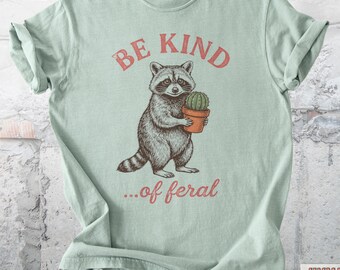 Be Kind Of Feral T-Shirt, Funny Raccoon Shirt, Vintage Plant Lover Graphic Tee