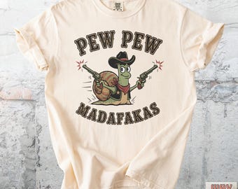 Pew Pew Madafakas T-Shirt, Funny Snail Cowboy Tee, Comfort Colors® Western Shirt