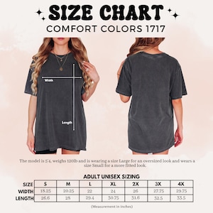 May include: Size chart for Comfort Colors 1717 unisex t-shirts. The chart includes width and length measurements in inches for sizes S to 4X. The model is 5'4" and 120lb, wearing a size Large for an oversized fit and a Small for a fitted look.
