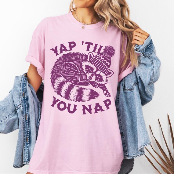 Funny Raccoon T-Shirt: Yap 'Til You Nap, Quirky Animal Tee