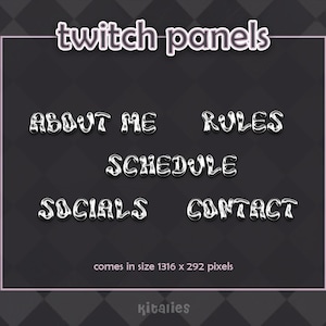 May include: A digital graphic featuring Twitch panels with the text "twitch panels" at the top. The panels include "ABOUT ME", "RULES", "SCHEDULE", "SOCIALS", and "CONTACT". The graphic is set against a dark gray background with a pink border and includes the size of the panels.