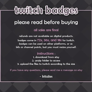 May include: A digital graphic with the text "twitch badges" in a stylized font. The image provides instructions for purchasing and using the badges, including resizing and uploading to Twitch. The background is a dark gray with a diamond pattern.