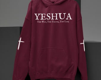 Yeshua Hoodie, Christian Faith Sweatshirt, The Way The Truth The Life Sweater, Religious Cross Pullover, Unisex Jesus Sweater, Faithful Gift
