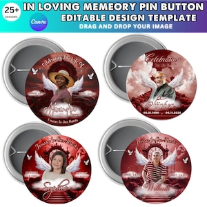 May include: Pin buttons with memorial designs. Each button features a portrait, angel wings, and the text "Celebrating the Life Of" or "Forever In Our Hearts." The buttons have a red and white color scheme, with dates and names.